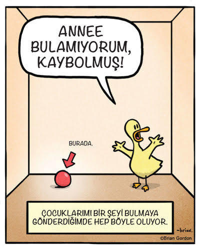 Saatlerce aradığımız şeyi bulamayıp annenizin iki saniyede bulması nasıl oluyor?