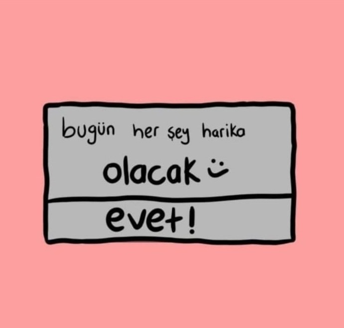 Bugün her şey güzel olacak mı?