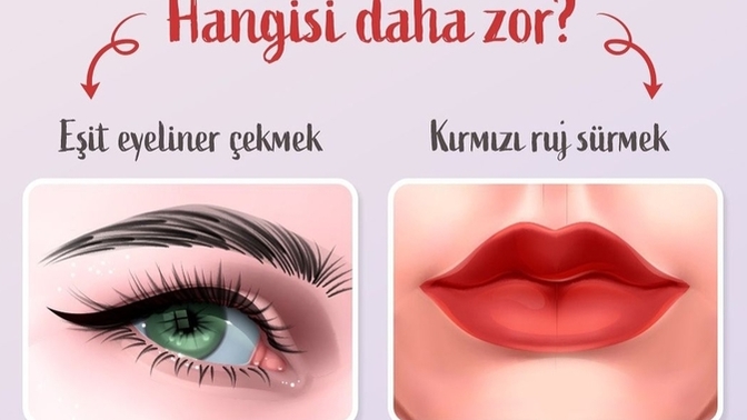 Eyeliner çekmek mi daha zor, kırmızı ruj sürmek mi?