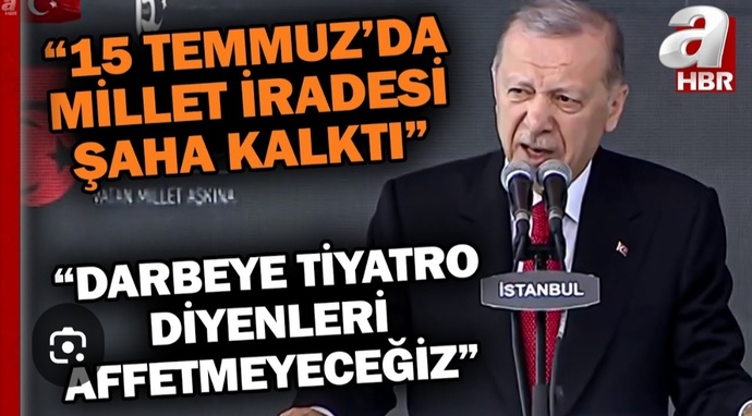 Cumhurbaşkanı Erdoğan: Darbeye tiyatro diyenleri affetmeyeceğiz ?