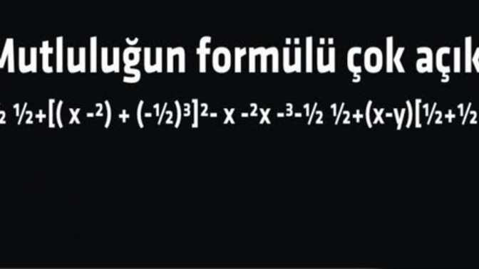 Mutlulugun formulunu bulan var mi?