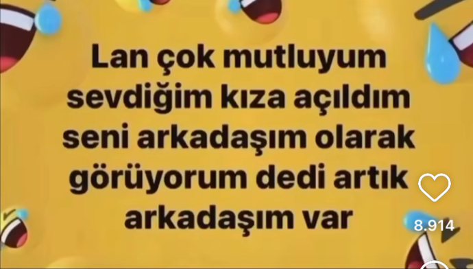 Sevdiğiniz kişinin ağzından “Seni arkadaşım olarak görüyorum.” Cümlesi duydunuz mu?