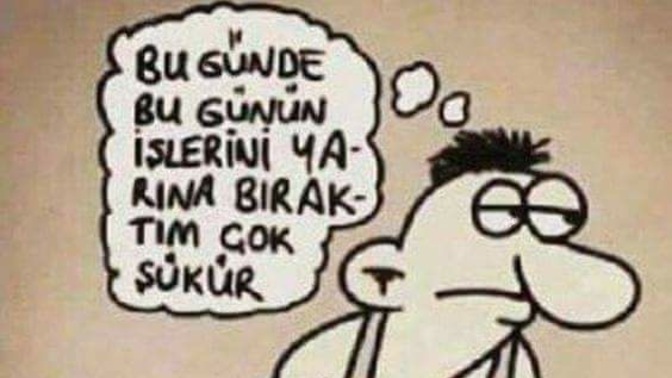 Bugünün işini yarına bırakmak doğru mu?