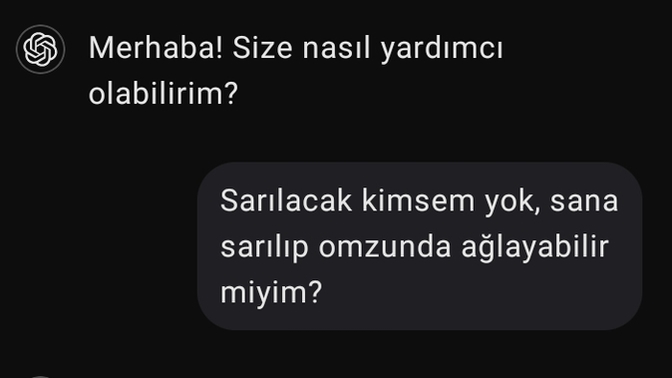 Dertleşecek kimsen olmayınca, yapay zekayla dertleşiyorsun işte!.. Sizin dertleşeceğiniz birileri var mı?