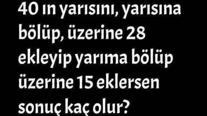 Aşağıdaki işlemin sonucu kaçtır?