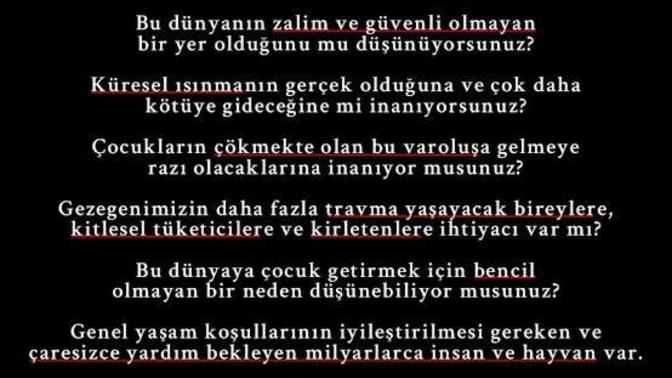 Hayata geldiğin için mutlu musun diyorum çoğu kişi hayır diyor ama herkes çocuk istiyor neden?