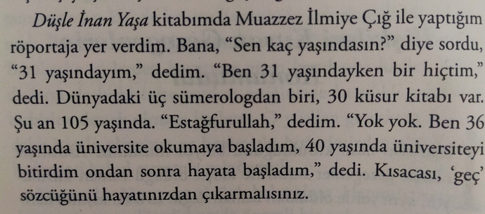 Hayata karşı geç kaldığını mı düşünüyorsun?