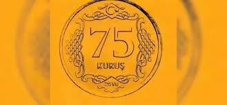 75 kuruş gerçekten var mıydı?