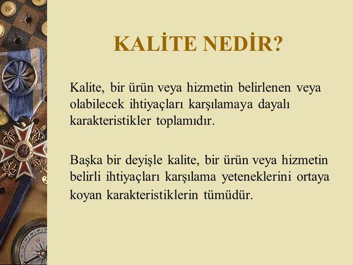 Kalite size ne ifade ediyor?