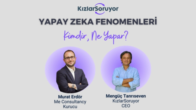 KızlarSoruyor CEO'su Mengüç Tanrıseven ile Yapay Zeka Fenomenlerini Konuşuyoruz: Merak Ettiklerine Cevap Bulmaya Hazır mısın KScan?