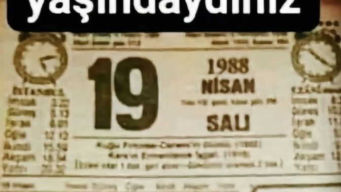 Bu tarihte kaç yaşındaydın?