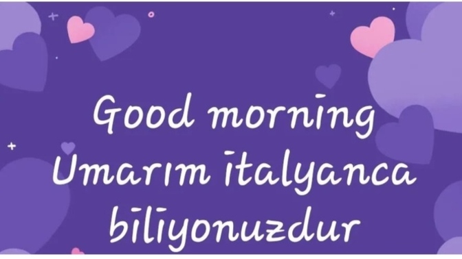 Günaydınnnnnn, İtalyancası olan ne demek istediğimi anladı 🤭🤭hadi bakalım cevaplarınızı bekliyorum🤗🤗?