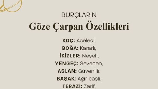 Burçların göze çarpan özellikleri nelermiş ?