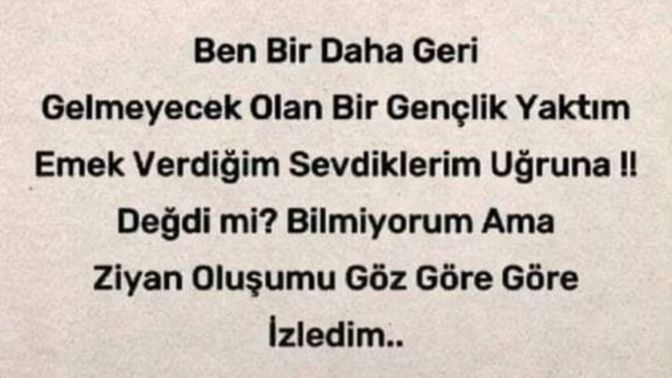 Pişmanlıklar için de savrulan ziyan olan bir hikayeydi benim ve bugün aynı hataların tekrarı? Peki senin bu hayata ki pişmanlığın?