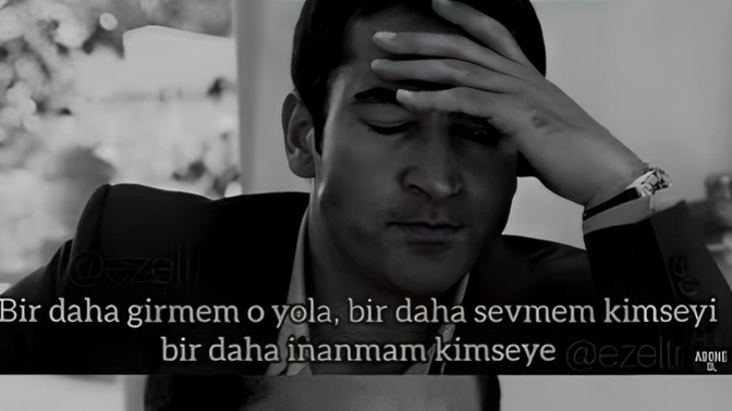 ”Bir daha sevmem kimseyi. Bir daha inanmam kimseye.” dediğiniz oldu mu?