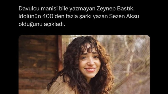 Davulcu manisi bile yazmayan Zeynep bastık bir sezen aksu olmayı hayal ediyor, ne düşünüyorsunuz?