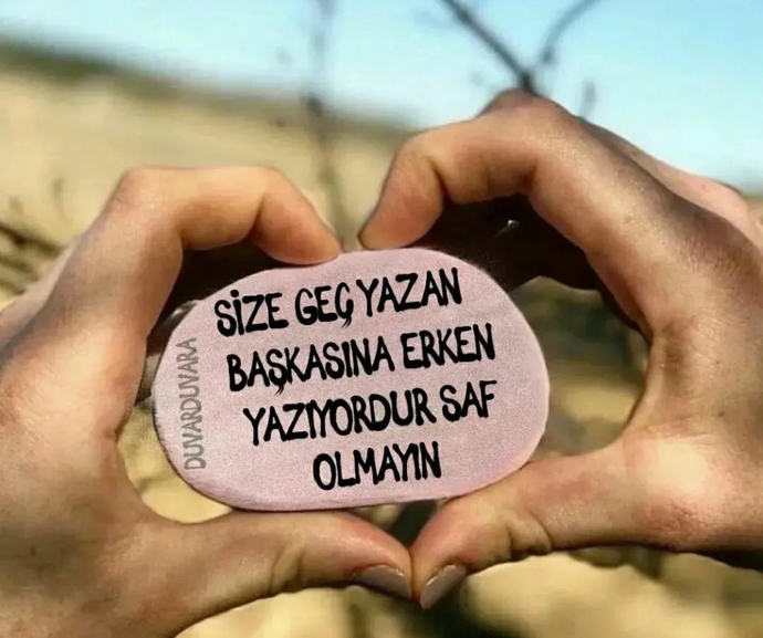 Sana geç yazan, başkasına erken yazıyordur sözüne katılıyor musunuz?