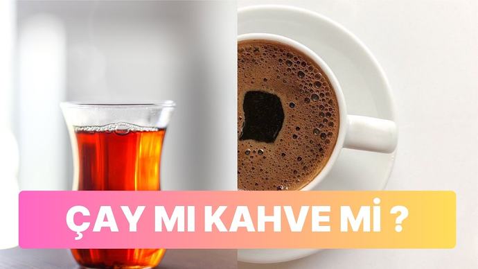 Sabahları kahve mi, çay mı tercih edersiniz?