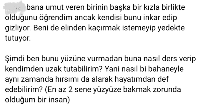 Bana umut verip başkasıyla birlikte olması?