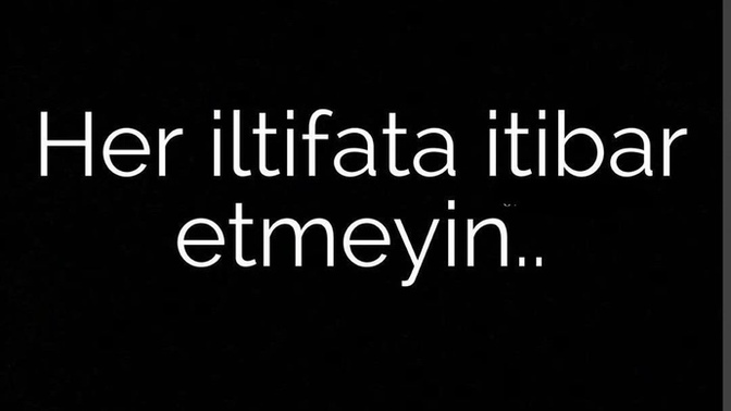 Her iltifata itibar eder misin?