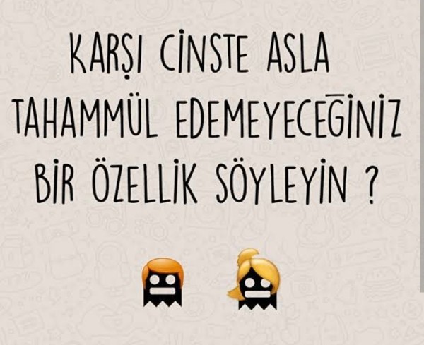 Karşı cinste asla tahammül edemeyeceğiniz bir özellik söyler misiniz?