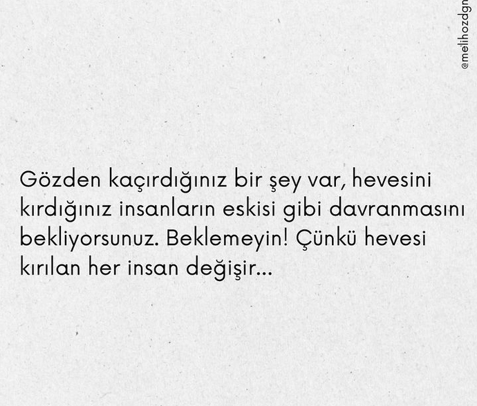 Hiç hevesimiz kırıldı mı Bunun sonucunda değiştik mi?