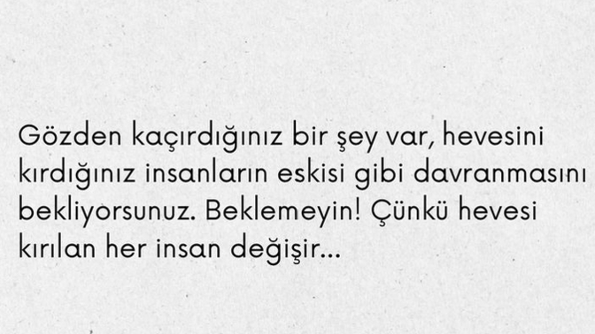 Hiç hevesimiz kırıldı mı Bunun sonucunda değiştik mi?