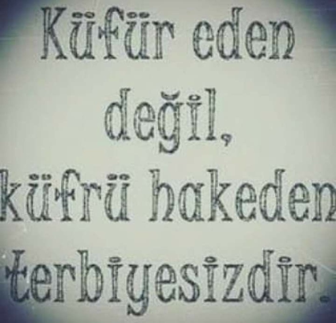 Küfür eden mi terbiyesiz, küfrü ettiren mi?