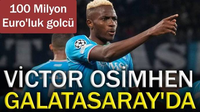 Victor Osimhen resmen Galatasarayda! Sizce yıldız futbolcu sarı kırmızılılarda başarılı olabilir mi?