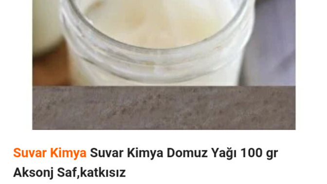 Hepsi burada da domuz yağı satılıyor, bunların satışı ülkemizde yasak değil mi?