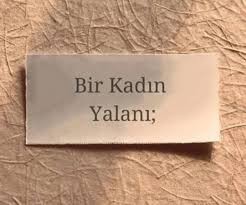 Bir Kadın yalanı?