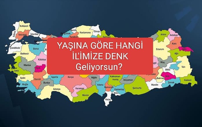 Yaşına göre hangi İlimize denk geliyorsun?