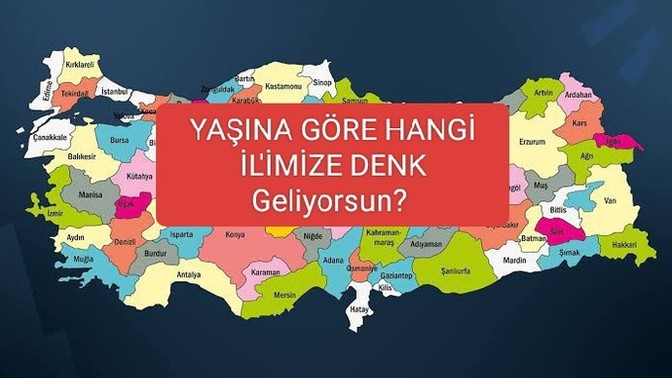 Yaşına göre hangi İl'imize denk geliyorsun?