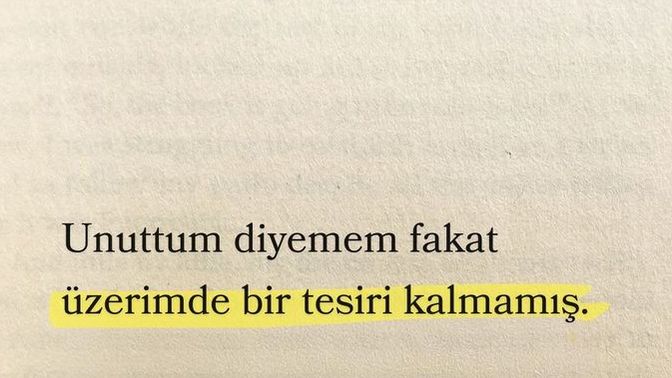 "Unuttum diyemem fakat üzerimde bir tesiri kalmamış." Dediğiniz neler var?