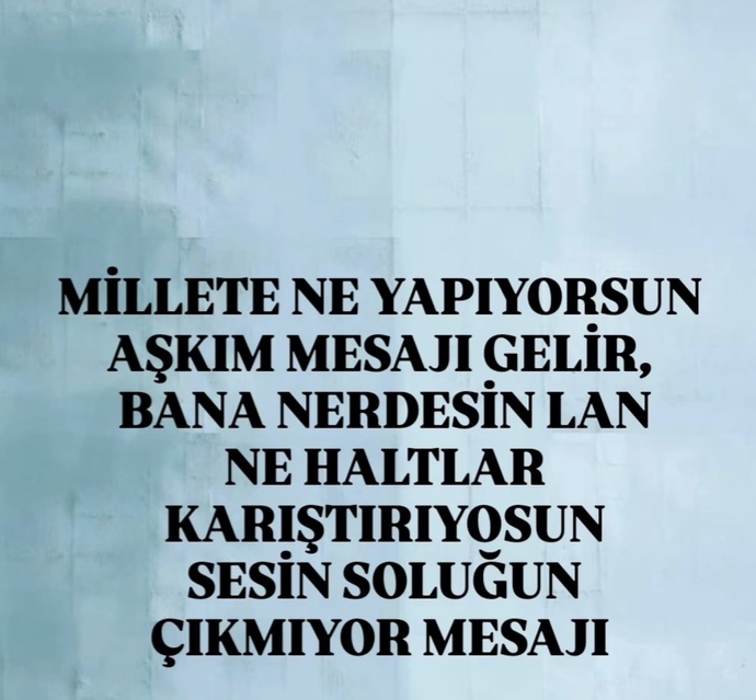 En son aldığın mesaj neydi?