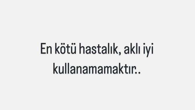 Sizce insanın başına gelebilecek olan en kötü hastalık nedir?
