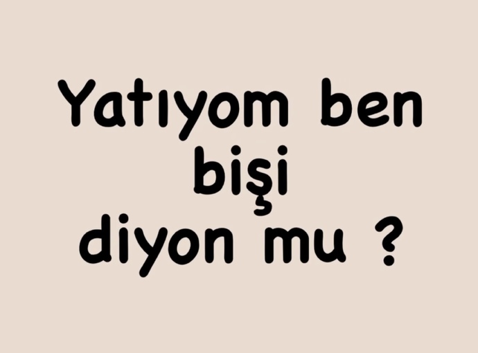 Uyumadan önce son yaptığın şey ne?