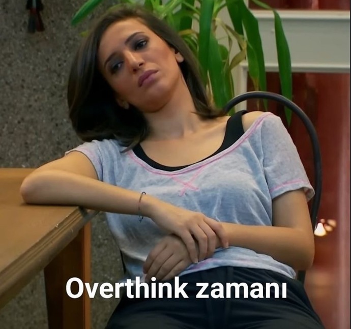 Herşeyi fazla mı düşünürsünüz?