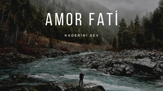 Amor fati Latince kader sevgisi/ kaderini sev demek