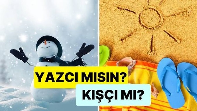 Yaz insanı mısın yoksa kış insanı mı?