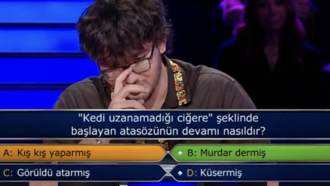 Kim Milyoner Olmak İster? yarışmacısının elendiği soru! "Kedi uzanamadığı ciğere" şeklinde başlayan atasözünün devamı nasıldır?