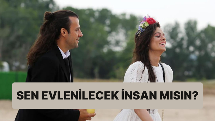 Sen evlenilecek insan mısın?