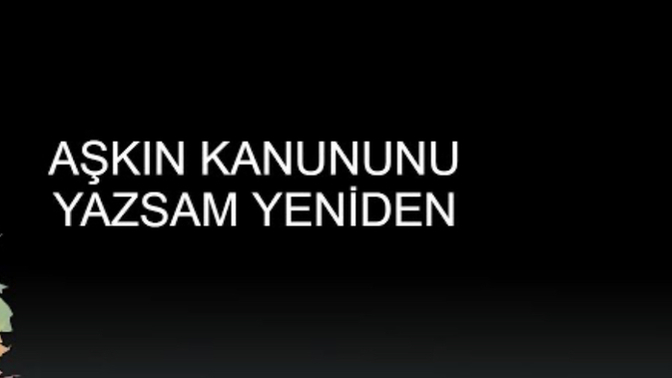 Aşkın kanunlarını yeniden yazmanız gerekseydi hangi kanunları getirirdiniz?