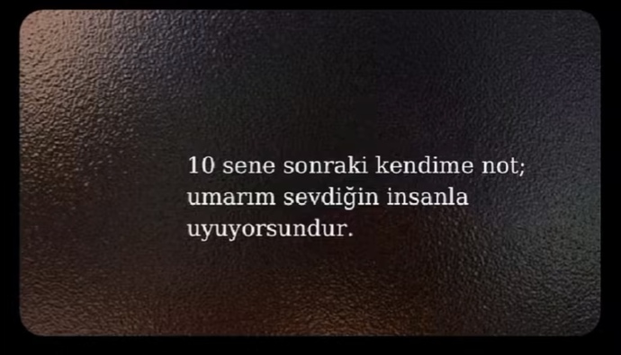 10 sene sonraki kendine not bıraksan bu ne olurdu?