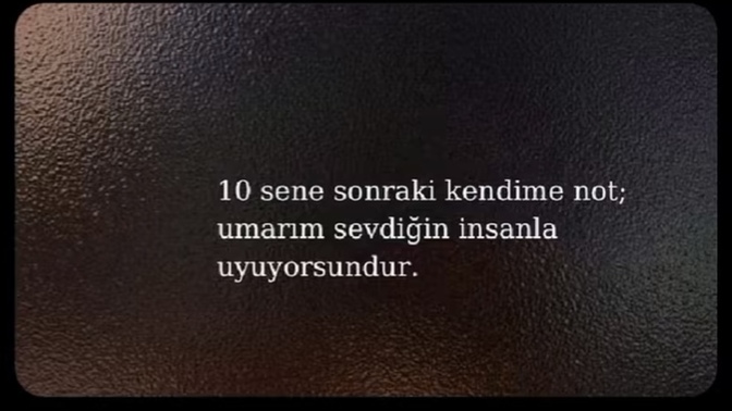 10 sene sonraki kendine not bıraksan bu ne olurdu?