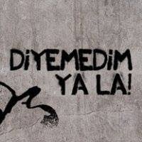 Diyemedim ya la! dediğiniz ne var?