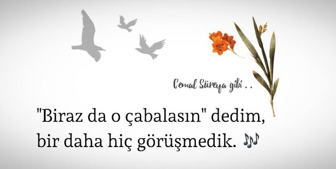 Birazda o çabalasın deyip görüşmediğiniz biri oldu mu?