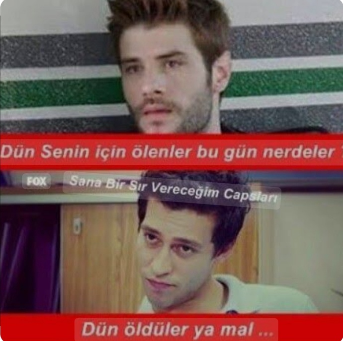 Dün sizin için ölenler neredeler, hani çağırdığın kızlar neredeler Osman 😂?
