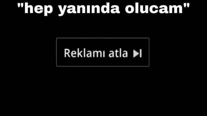Sen hangi cümle için "reklamı atla" diyorsun?