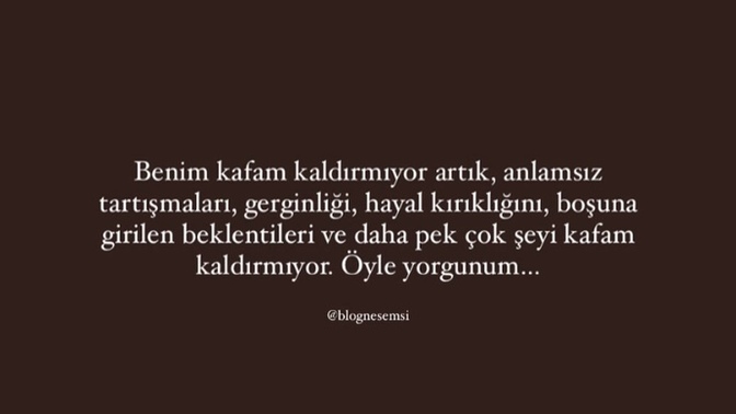 Seni en çok ne yordu?